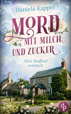 [Alice Stafford 01] • Mord mit Milch und Zucker